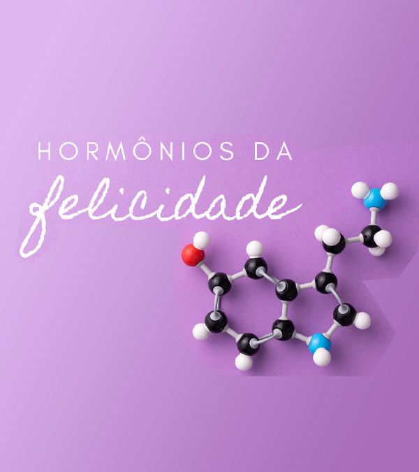 Como ativar os hormônios da felicidade?