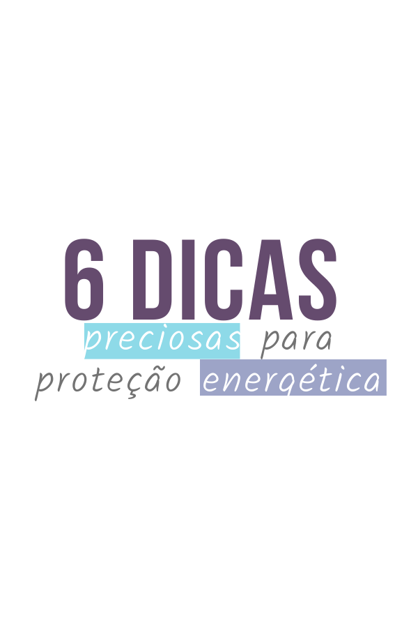 Dicas para proteção energética