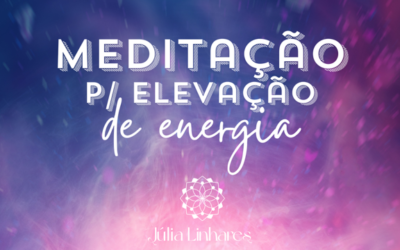 Meditação para Elevação de Energia