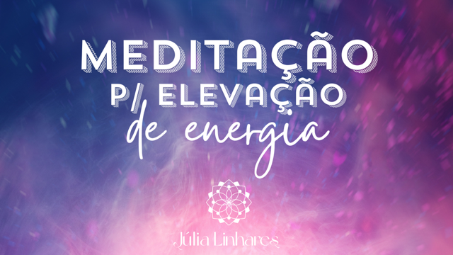 Meditação para Elevação de Energia