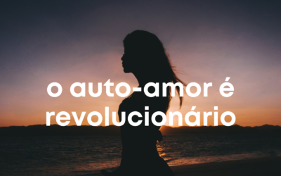 O Auto-amor é Revolucionário